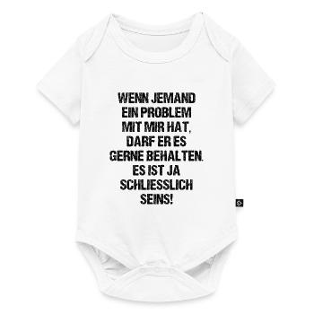 Behalt Dein Problem Lustiges Design Selbstbewusst - Baby Premium Kurzarmbody - Weiß - Vorne