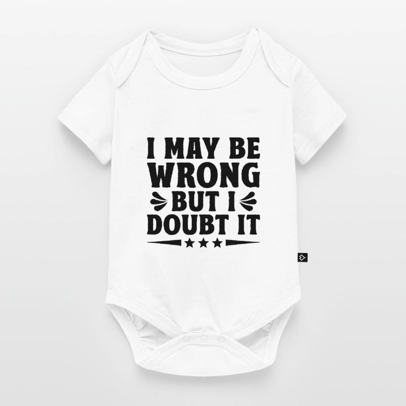 I May Be Wrong But I Doubt It Sarcasm Sarcastic Baby Premium short-sleeve bodysuit