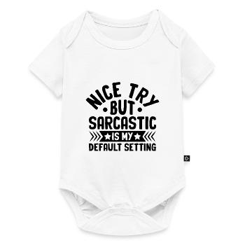 Nice Try But Sarcastic Is My Default Setting - Baby Premium short-sleeve bodysuit - white - Front