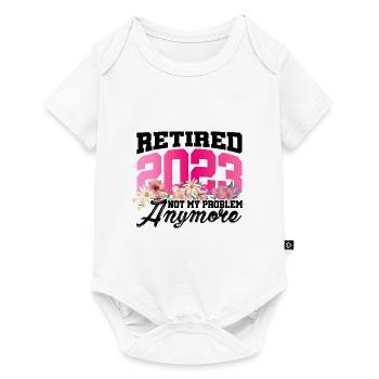 Retired 2023 Not My Problem Anymore Retiree Retire - Baby Premium Kurzarmbody - Weiß - Vorne