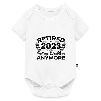 Retired 2023 Not My Problem Anymore Retiree Retire - Baby Premium Kurzarmbody - Weiß - Vorne