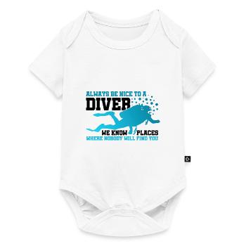 Always Be Nice To A Diver We Know Places Nobody Wi - Baby Premium Kurzarmbody - Weiß - Vorne
