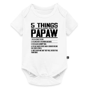 5 Things You Should Know About My Papaw - Grandpa - Baby Premium short-sleeve bodysuit - white - Front