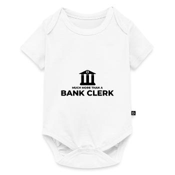 Much More Than A Bank Clerk Banker Bookkeeper Fina - Baby Premium Kurzarmbody - Weiß - Vorne
