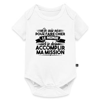 Je suis né pour faire chier le monde - Body à manches courtes Premium Bébé - blanc - Devant