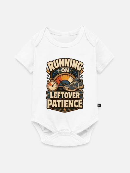 Running On Leftover Patience Geduld - Baby Premium Kurzarmbody - Weiß