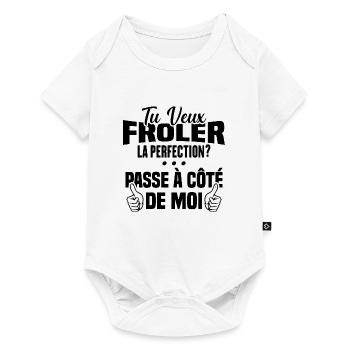 Tu veux froler la perfection passe à côté de moi - Body à manches courtes Premium Bébé - blanc - Devant