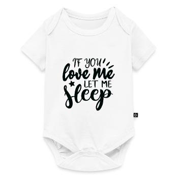 If you love me, let me sleep! - Baby Premium short-sleeve bodysuit - white - Front