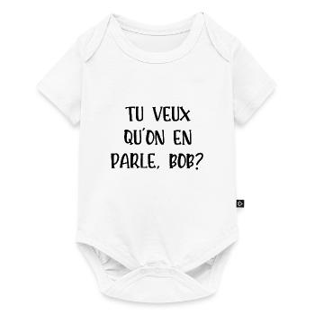 tu veux qu'on en parle bob - Body à manches courtes Premium Bébé - blanc - Devant