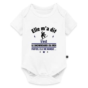 Elle m a dit le snowboard,Snowboarder,Snowboard - Body à manches courtes Premium Bébé - blanc - Devant
