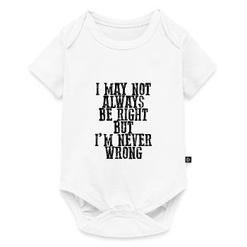 I May Not Always Be Right But I'm Never Wrong 15 - Baby Premium short-sleeve bodysuit - white - Front