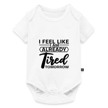 I feel like I am already tired tomorrow 2 - Baby Premium short-sleeve bodysuit - white - Front