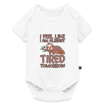 I feel like I am already tired tomorrow 4 - Baby Premium short-sleeve bodysuit - white - Front