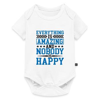 Everything Is Amazing And Nobody Is Happy - Baby Premium short-sleeve bodysuit - white - Front