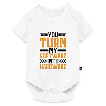 You Turn My Software Into Hardware 7 - Baby Premium short-sleeve bodysuit - white - Front