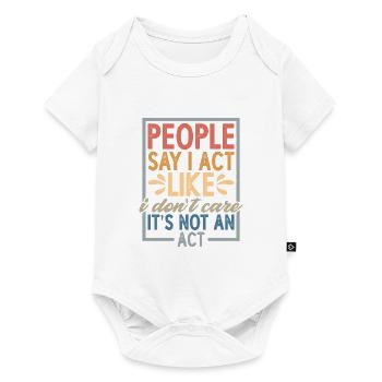 Les gens disent que j’agis comme si je m’en fichais - Body à manches courtes Premium Bébé - blanc - Devant