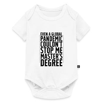 Even A Pandemic Couldn't Stop Me, Master's Degree4 - Baby Premium Kurzarmbody - Weiß - Vorne