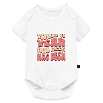 What A Year This Week Has Been Funny Saying Groovy - Baby Premium short-sleeve bodysuit - white - Front