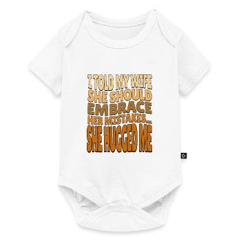 I Told My Wife She Should Embrace Her Mistakes - Baby Premium short-sleeve bodysuit - white - Front