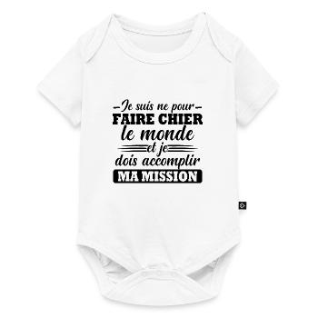 Né Pour Faire Chier Le Monde Accomplir Ma Mission - Body à manches courtes Premium Bébé - blanc - Devant