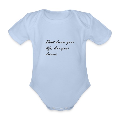 Don t dream your life live your dreams - Organic Short-sleeved Baby Bodysuit
