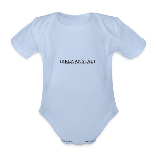 Irrenanstalt - Baby Bio-Kurzarm-Body