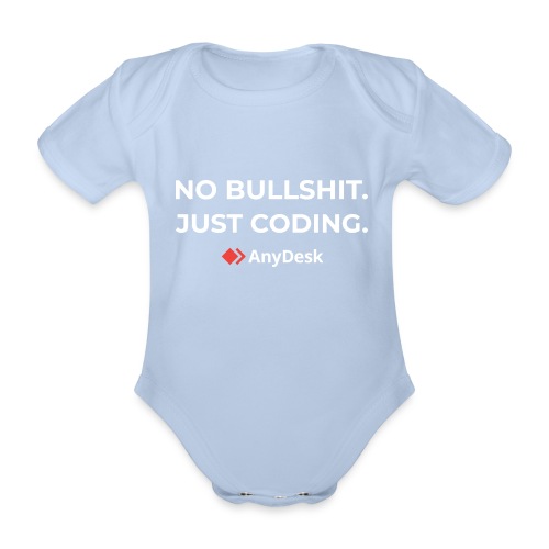 No Bullshit. Just coding. By AnyDesk - Baby Bio-Kurzarm-Body