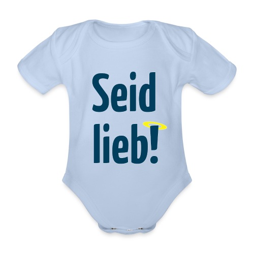 Seid lieb! - Baby Bio-Kurzarm-Body