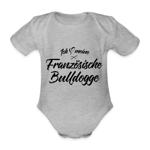 Ich liebe meine Französische Bulldogge - Baby Bio-Kurzarm-Body