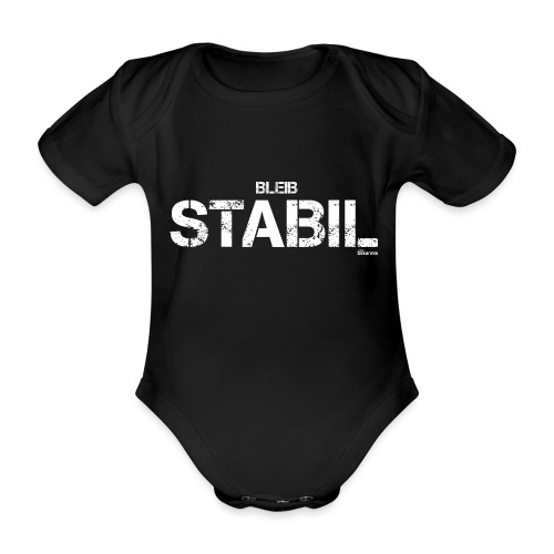 Bleib Stabil (weiß) - Baby Bio-Kurzarm-Body