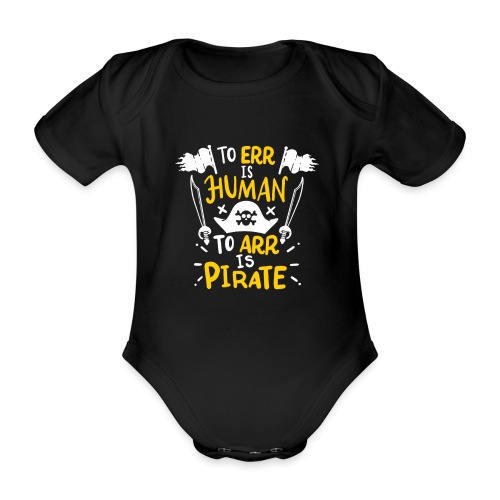 Irren ist menschlich, Arr ist Pirat - Baby Bio-Kurzarm-Body