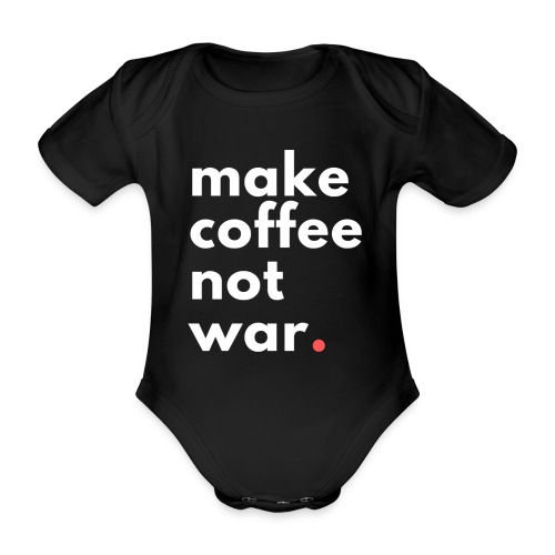 Make coffee not war / Bestseller / Geschenk - Baby Bio-Kurzarm-Body