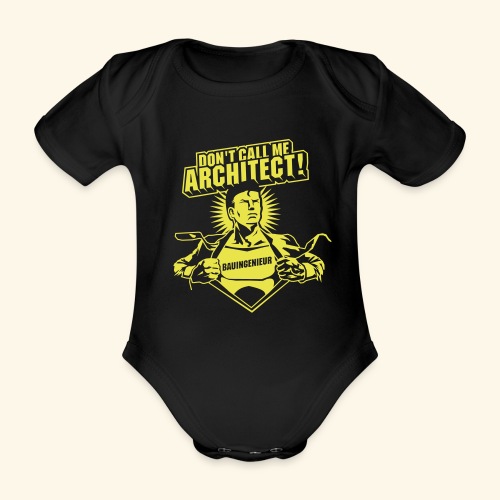 Bauingenieur Spruch Don't call me architect! - Baby Bio-Kurzarm-Body