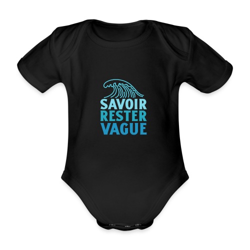 IL FAUT SAVOIR RESTER VAGUE (surf, vacances) - Kortærmet babybody, økologisk bomuld