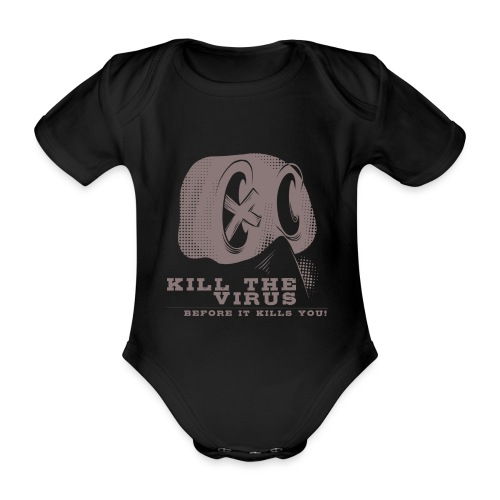 Kill the Virus, before it kills you! - Baby Bio-Kurzarm-Body