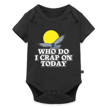 Who should I shit on today? - Baby Premium short-sleeve bodysuit - black - Front