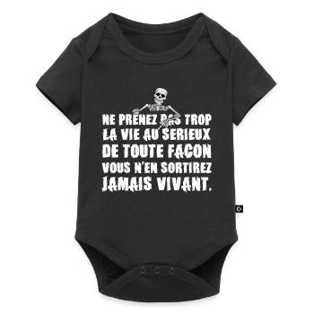 Ne Prenez pas trop la Vie au Sérieux - Humour noir - Body à manches courtes Premium Bébé - noir - Devant