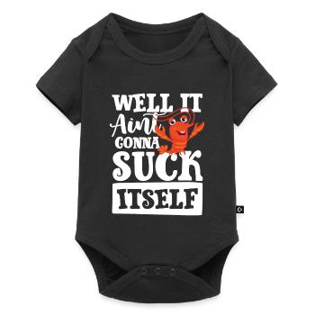 Well it aint gonna suck itself - Baby Premium Kurzarmbody - Schwarz - Vorne