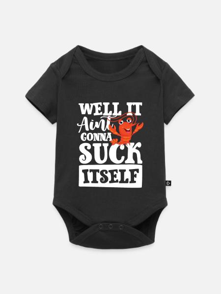 Well it aint gonna suck itself - Baby Premium Kurzarmbody - Schwarz