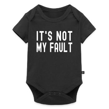 It's Not My Fault Comical Funny Text Quote Joke - Baby Premium short-sleeve bodysuit - black - Front