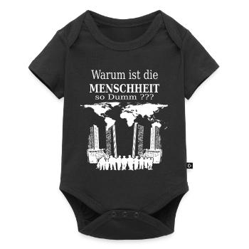 Warum ist die Menschheit so Dumm ? - Baby Premium Kurzarmbody - Schwarz - Vorne