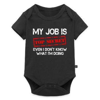 MY JOB IS TOP SECRET EVEN I DON'T KNOW WHAT - Baby Premium short-sleeve bodysuit - black - Front