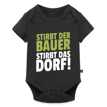 Stirbt der Bauer Stirbt das Dorf - Baby Premium Kurzarmbody - Schwarz - Vorne