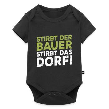 Stirbt der Bauer Stirbt das Dorf - Baby Premium Kurzarmbody - Schwarz - Vorne