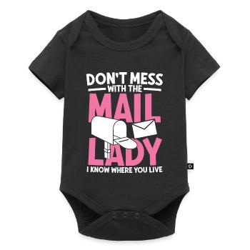Dont mess with the mail lady.I know where you Live - Baby Premium Kurzarmbody - Schwarz - Vorne