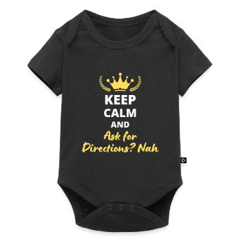 Keep Calm and Ask for Directions? Nah - Body à manches courtes Premium Bébé - noir - Devant