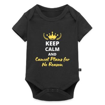 Keep Calm and Cancel Plans for No Reason - Baby Premium short-sleeve bodysuit - black - Front
