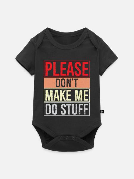 please don't make me do stuff - Baby Premium Kurzarmbody - Schwarz