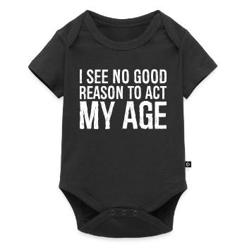 i see no good reason to act my age - Baby Premium Kurzarmbody - Schwarz - Vorne