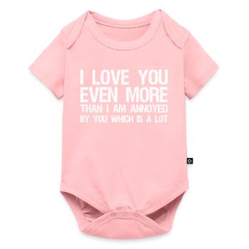 Je t’aime encore plus que tu ne m’ennuies - Body à manches courtes Premium Bébé - rose - Devant